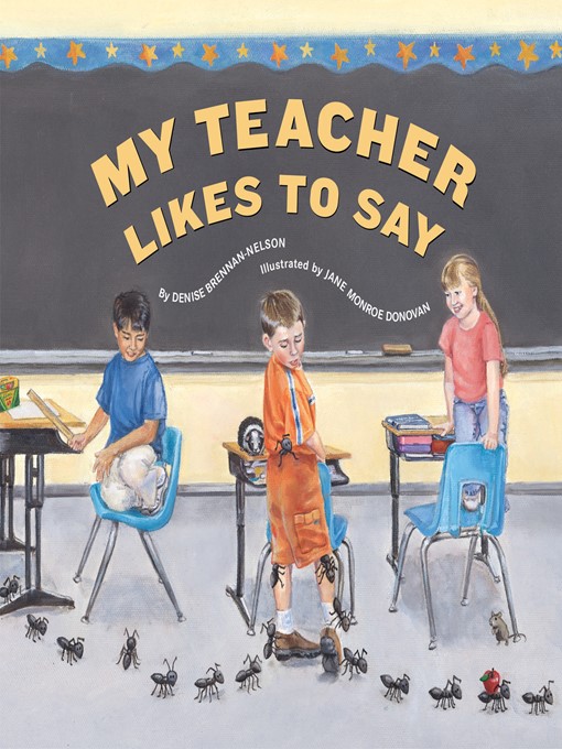 Title details for My Teacher Likes to Say by Denise Brennan-Nelson - Available